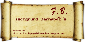 Fischgrund Barnabás névjegykártya